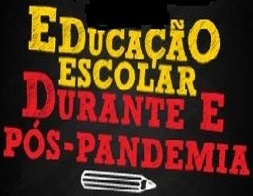 Educação escolar durante e pós pandemia