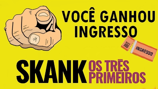 Você ganhou ingresso para show do SKANK