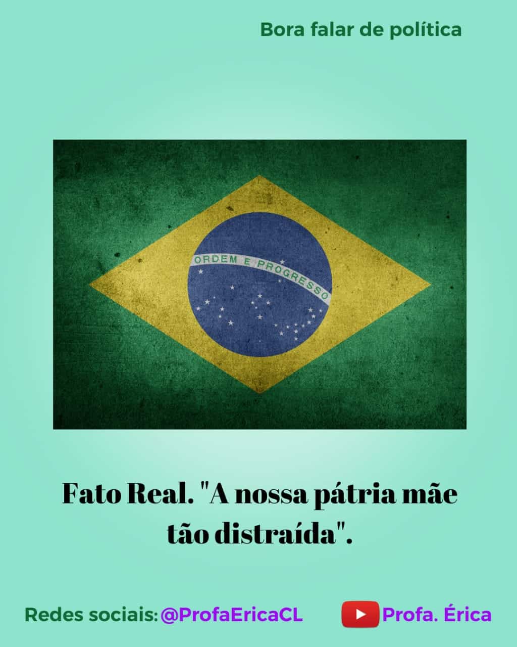 “A nossa pátria mãe tão distraída”