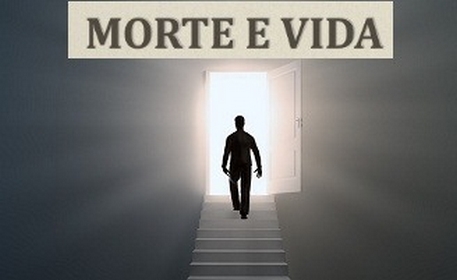 Morte e vida!