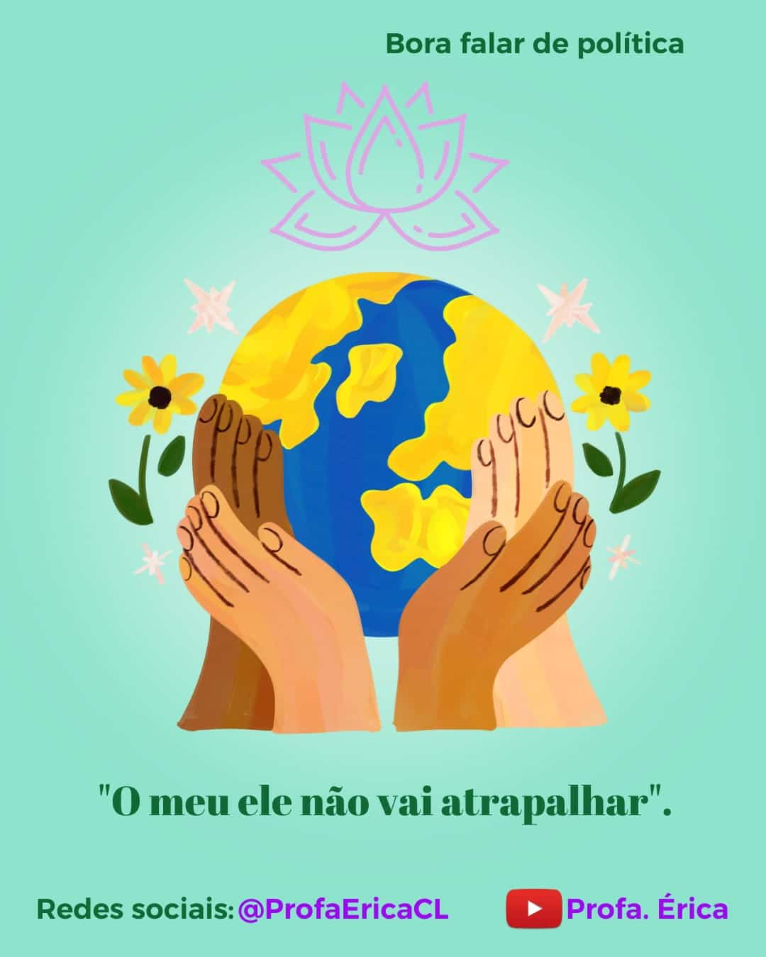 “O meu ele não vai atrapalhar”