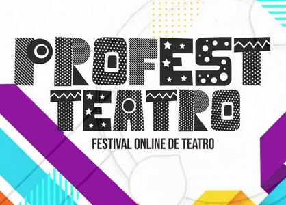 Profesteatro – Festival de Teatro on line reúne 40 peças
