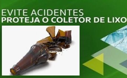 Evite acidentes. Proteja quem recolhe o seu lixo.