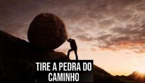 Tira a pedra do caminho