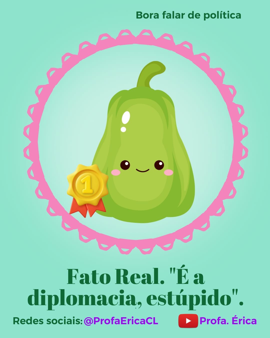 É a diplomacia, estúpido