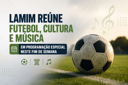 Lamim prepara fim de semana com final de futebol e shows