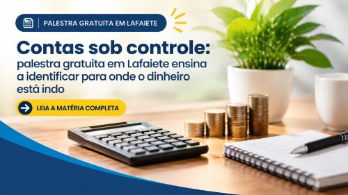 Palestra gratuita em Lafaiete orienta sobre gestão financeira
